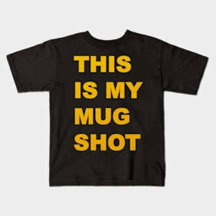 This is my MUG SHOT Kids T-Shirt